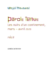 Parole tenue : les nuits d'un confinement, mars-avril 2020 : récit - Wajdi Mouawad