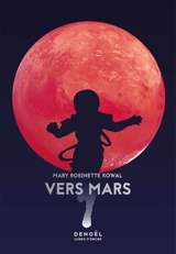 Lady astronaute. Vers Mars - Mary Robinette Kowal