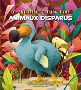 Le fantastique catalogue des animaux disparus - Cristina Maria Banfi