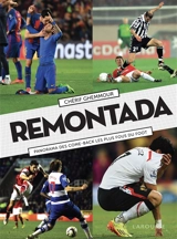 Remontada : panorama des come-back les plus fous du foot - Chérif Ghemmour
