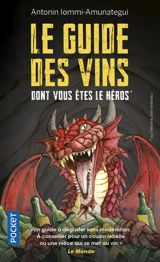 Le guide des vins dont vous êtes le héros : ou l'héroïne, bien entendu ! - Antonin Iommi-Amunategui