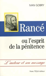 Rancé ou L'esprit de la pénitence - Ivan Gobry