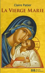La Vierge Marie - Claire Patier