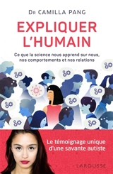 Expliquer l'humain : ce que la science nous apprend sur nous, nos comportements et nos relations - Camilla Pang