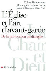 L'Eglise et l'art d'avant-garde : de la provocation au dialogue - Gilbert Brownstone