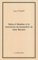 Matta el Maskîne et le renouveau du monastère de saint Macaire - Serge Tyvaert