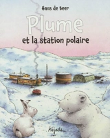 Plume et la station polaire - Hans de Beer