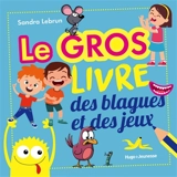 Le gros livre des blagues et des jeux - Sandra Lebrun