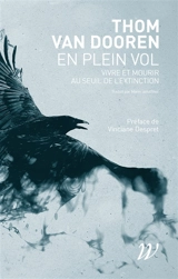 En plein vol : vivre et mourir au seuil de l'extinction - Thom Van Dooren