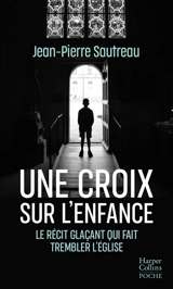 Une croix sur l'enfance - Jean-Pierre Sautreau