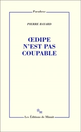 Oedipe n'est pas coupable - Pierre Bayard