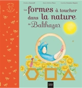 Les formes à toucher dans la nature de Balthazar - Marie-Hélène Place