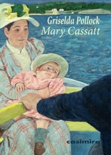 Mary Cassatt : peintre impressionniste - Griselda Pollock