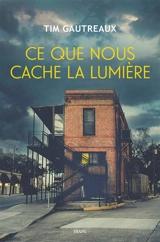 Ce que nous cache la lumière - Tim Gautreaux