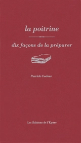 La poitrine : dix façons de la préparer - Patrick Cadour