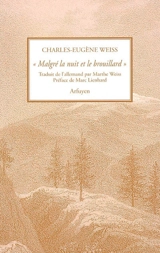 Malgré la nuit et le brouillard : in tenebris lux : carnets, lettres et sermons d'un jeune pasteur alsacien enrôlé de force à 21 ans en Russie - Charles-Eugène Weiss