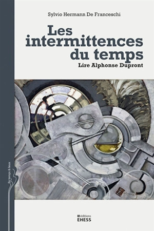 Les intermittences du temps : lire Alphonse Dupront - Sylvio Hermann de Franceschi