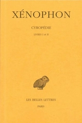 Cyropédie. Vol. 1. Livres I et II - Xénophon