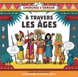A travers les âges : cherchez l'erreur ! - Amanda Jane Wood