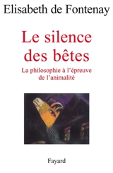Le silence des bêtes : la philosophie à l'épreuve de l'animalité - Elisabeth de Fontenay