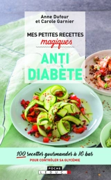 Mes petites recettes magiques antidiabète : 100 recettes gourmandes à IG bas pour contrôler sa glycémie - Anne Dufour