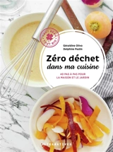 Zéro déchet dans ma cuisine : 40 pas à pas pour la maison et le jardin - Géraldine Olivo