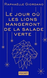 Le jour où les lions mangeront de la salade verte - Raphaëlle Giordano