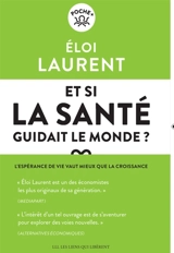 Et si la santé guidait le monde ? : l'espérance de vie vaut mieux que la croissance - Eloi Laurent