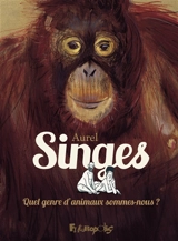 Singes : quel genre d'animaux sommes-nous ? - Aurel