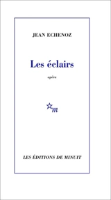 Les éclairs : opéra - Jean Echenoz