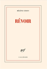Rêvoir - Hélène Cixous
