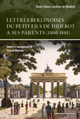 Lettres berlinoises du petit-fils de Diderot à ses parents (1800-1801) - Denis-Simon Caroillon de Vandeul