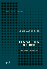 Les vaches noires : interview imaginaire (le malaise du XXIIe congrès) : ce qui ne va pas, camarades ! - Louis Althusser