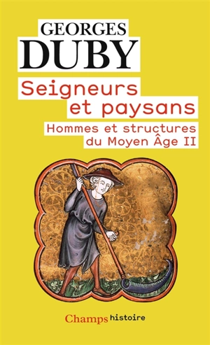 Hommes et structures du Moyen Age. Vol. 2. Seigneurs et paysans - Georges Duby