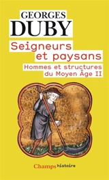 Hommes et structures du Moyen Age. Vol. 2. Seigneurs et paysans - Georges Duby