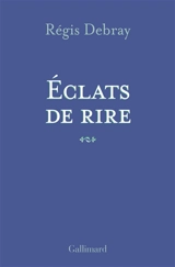 Eclats de rire - Régis Debray