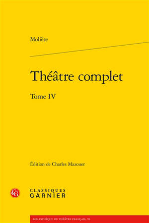 Théâtre complet. Vol. 4 - Molière