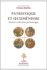Patristique et oecuménisme : thèmes, contextes, personnages : colloque inernational sous la patronage de Mgr Teodosie, archevêque de Tomis Constanta (Roumanie), 17-20 octobre 2008