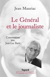 Le Général et le journaliste : conversations avec Jean-Luc Barré - Jean Mauriac