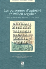 Les personnes d'autorité en milieu régulier : des origines de la vie régulière au XVIIIe siècle : actes du septième colloque international du CERCOR, Strasbourg, 18-20 juin 2009 - CENTRE EUROPÉEN DE RECHERCHES SUR LES CONGRÉGATIONS ET ORDRES RELIGIEUX  (6 ; 2009 ; Strasbourg)