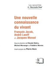 Une nouvelle connaissance du vivant : François Jacob, André Lwoff et Jacques Monod