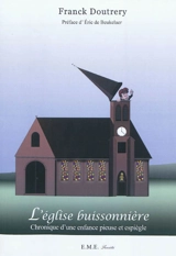 L'église buissonnière : chronique d'une enfance pieuse et espiègle - Franck Doutrery