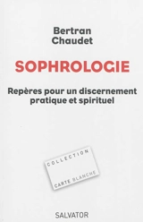 Sophrologie : repères pour un discernement pratique et spirituel - Bertran Chaudet
