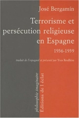 Terrorisme et persécution religieuse en Espagne, 1936-1939 - José Bergamin