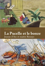 La pucelle et le bonze : Jeanne d'Arc et maître Rennyo - Ohtani Chôjun