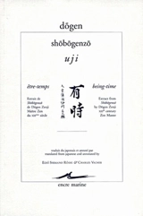 Shôbôgenzô. Uji. Être-temps : extrait de Shôbôgenzô de Dōgen Zenji. Being-time : extract from Shôbôgenzô by Dōgen Zenji - Dôgen