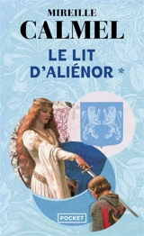 Le lit d'Aliénor. Vol. 1 - Mireille Calmel