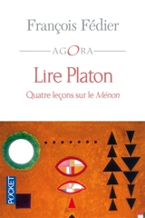 Lire Platon : quatre leçons sur le Ménon - François Fédier