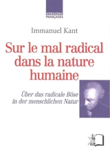 Sur le mal radical dans la nature humaine. Über das radicale Böse in der menschlichen Natur - Emmanuel Kant