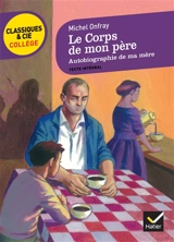 Le corps de mon père. Autobiographie de ma mère - Michel Onfray